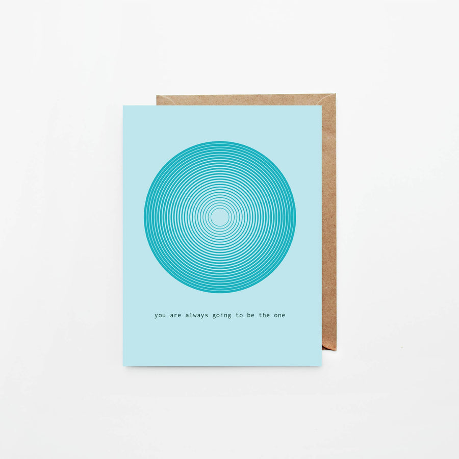 You Are Always Going To Be The One - Greeting Card